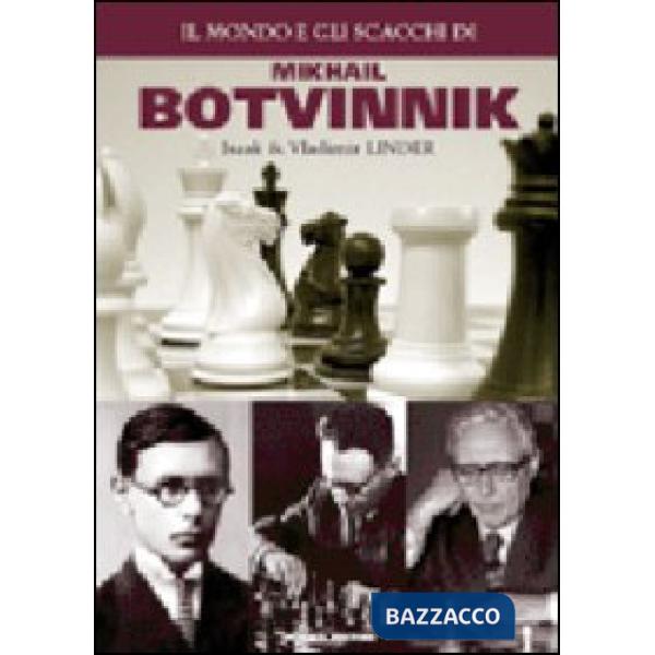 Mondo e gli scacchi di Mikhail Botvinnik (Il)