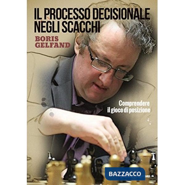 Processo decisionale negli scacchi. Comprendere il gioco di posizione (Il)