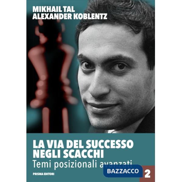 Via del successo negli scacchi (La). Vol. 2: Temi posizionali avanzati