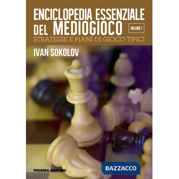 Enciclopedia essenziale del mediogioco. Vol. 1: Strategie e piani di gioco tipici