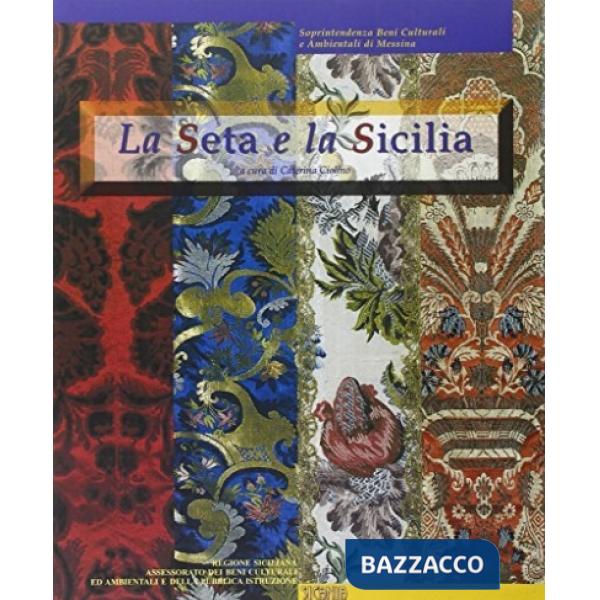 Seta e la Sicilia. Catalogo della mostra (La)