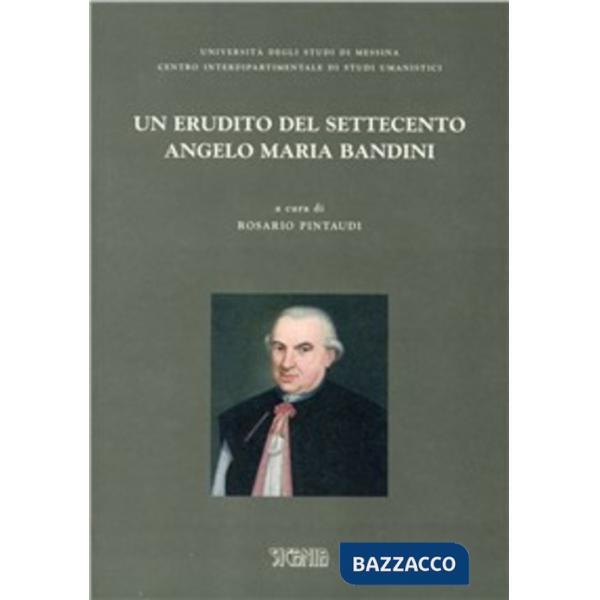 Erudito del Settecento. Angelo Maria Bandini (Un)