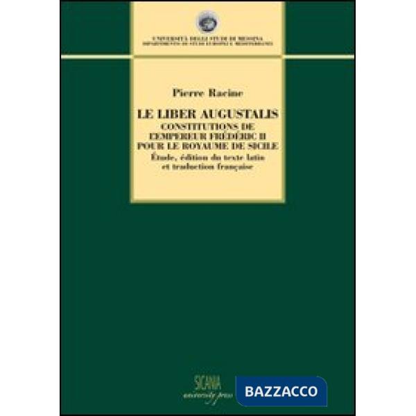 Liber Augustalis. Constitutions de l'empereur Frédéric II pour le royame de Sicilie (Le)