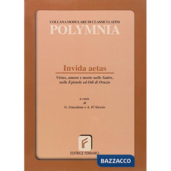 INVIDA AETAS-VIRTUS, AMORE E MORTE NELLE OPERE DI ORAZIO