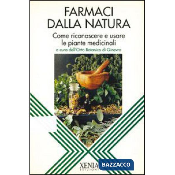 Farmaci dalla natura. Come riconoscere e usare le piante medicinali