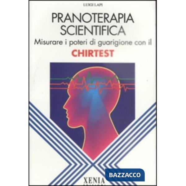 Pranoterapia scientifica. Misurare i poteri di guarigione con il chirtest