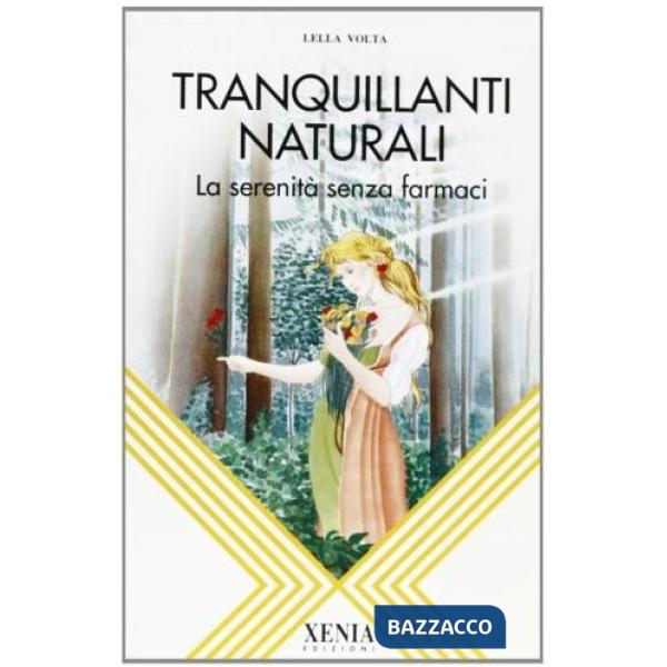 Tranquillanti naturali. La serenità senza farmaci