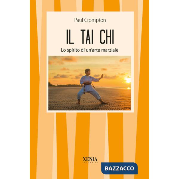 Tai Chi. Lo spirito di un'arte marziale (Il)