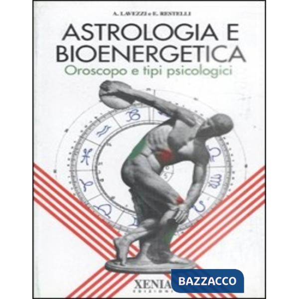 Astrologia e bioenergetica. Oroscopo e tipi psicologici