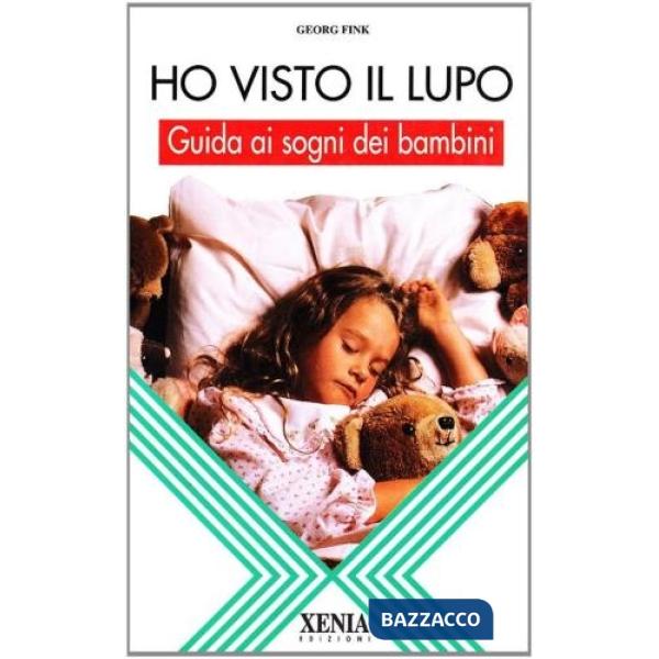 Ho visto il lupo. Guida ai sogni dei bambini