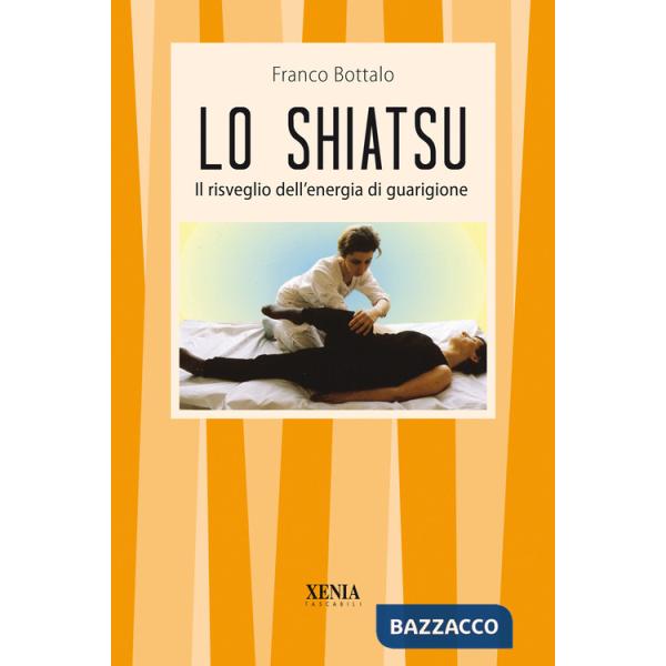 Shiatsu. Il risveglio dell'energia di guarigione (Lo)