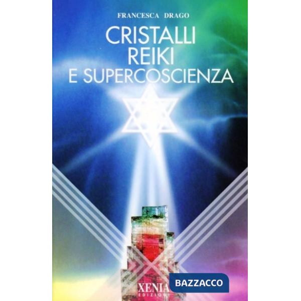 Cristalli, reiki e supercoscienza