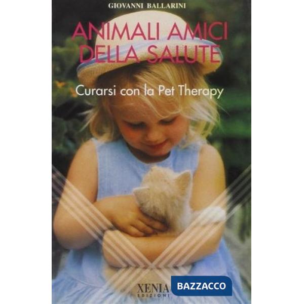 Animali amici della salute. Curarsi con la pet therapy