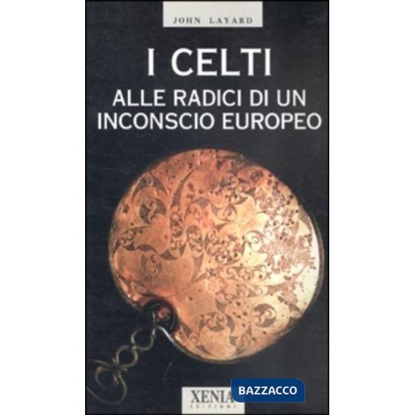 Celti. Alle radici di un inconscio europeo (I)