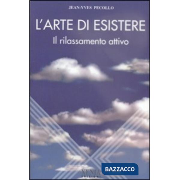 Arte di esistere. Il rilassamento attivo (L')