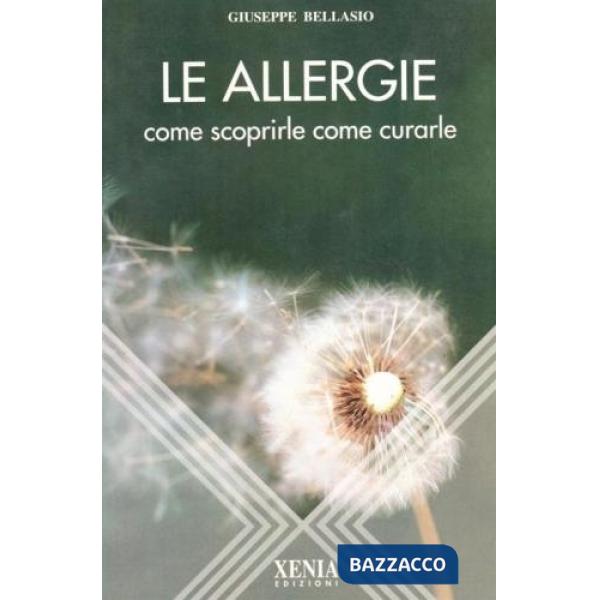 Allergie. Come scoprirle, come curarle (Le)