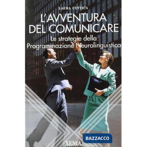 Avventura del comunicare. Le strategie della programmazione neurolinguistica (L'