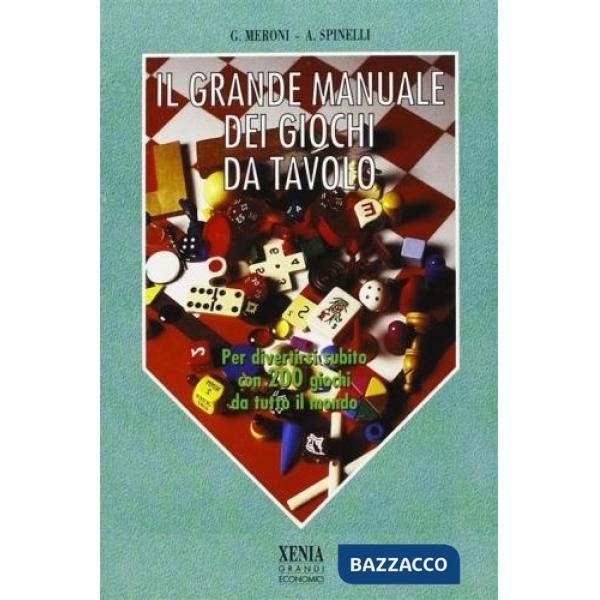 Grande manuale dei giochi da tavolo. Per divertirsi subito con 200 giochi da tutto il mondo (Il)