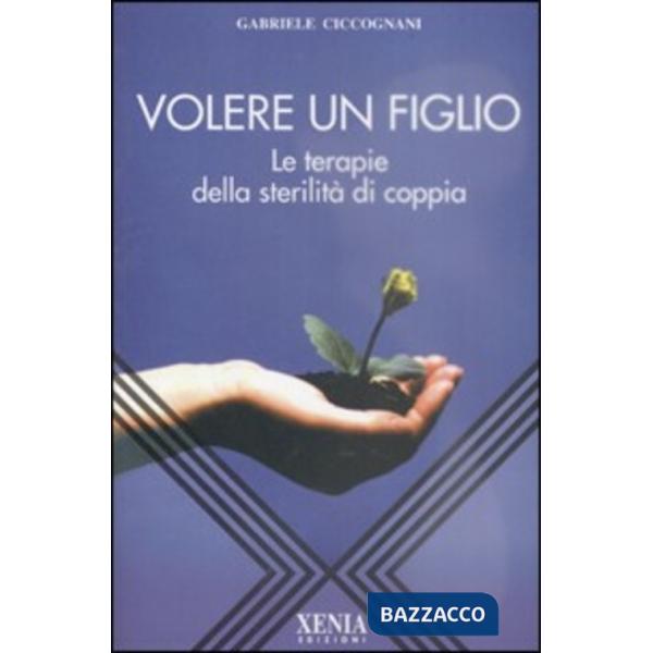 Volere un figlio. Le terapie della sterilità di coppia
