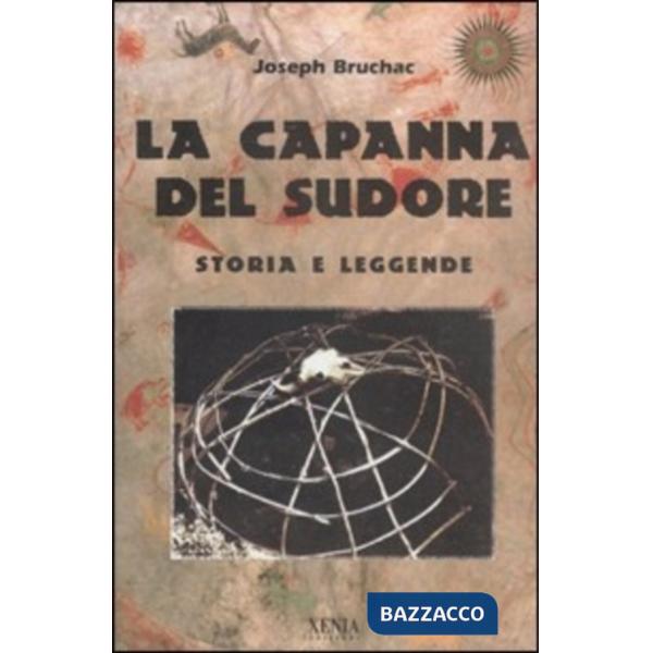 Capanna del sudore. Storia e leggende (La)