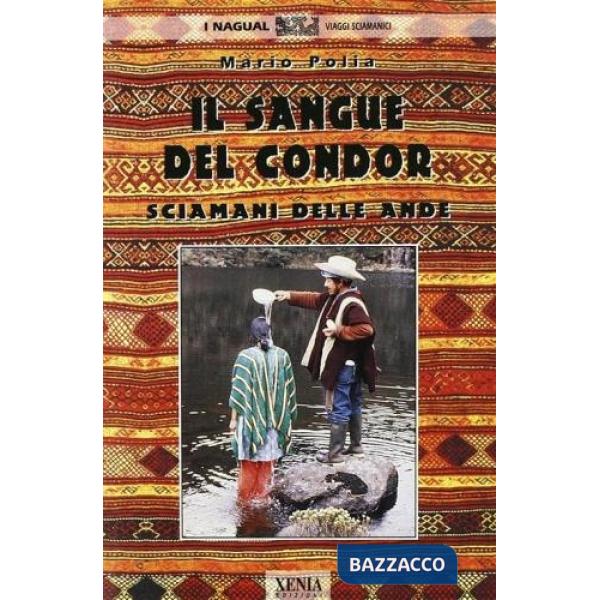 Sangue del condor. Sciamani delle Ande (Il)