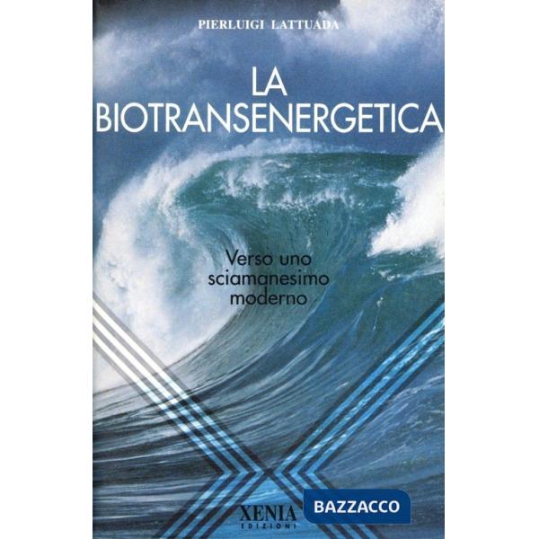 Biotransenergetica. Verso uno sciamanesimo moderno (La)
