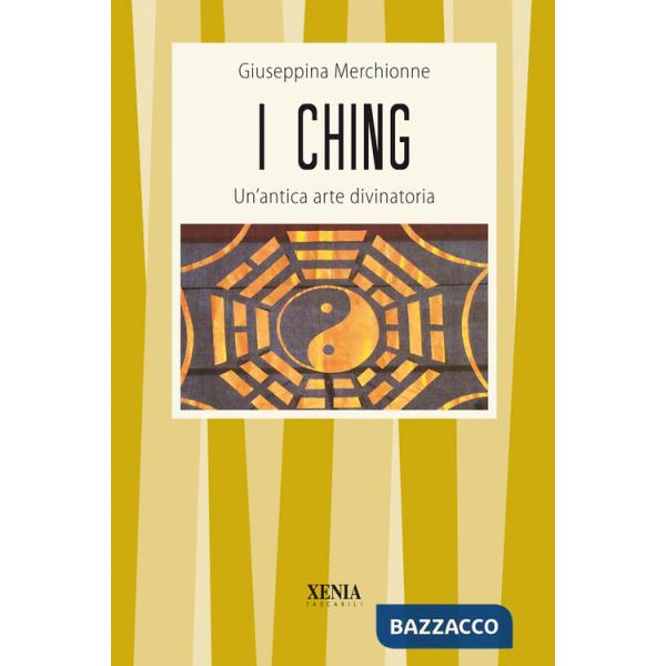 I Ching. Un'antica arte divinatoria