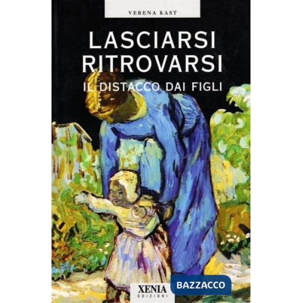 Lasciarsi ritrovarsi. Il distacco dai figli