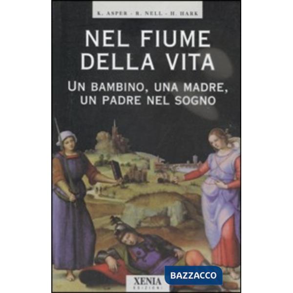 Nel fiume della vita. Un bambino, una madre, un padre nel sogno