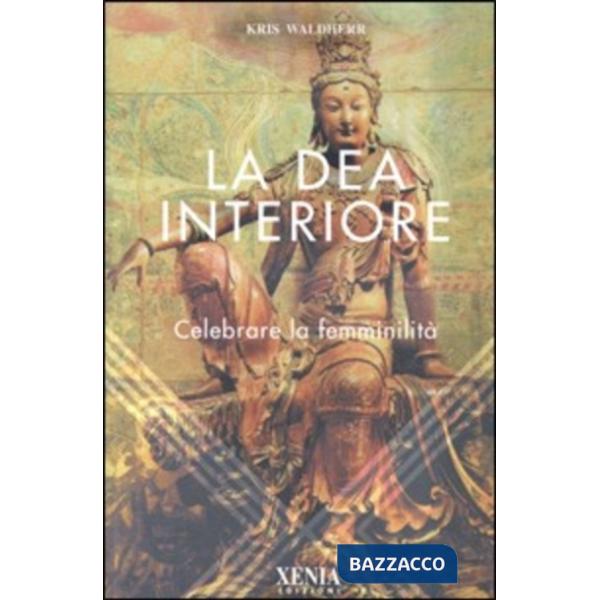 Dea interiore. Celebrare la femminilità (La)