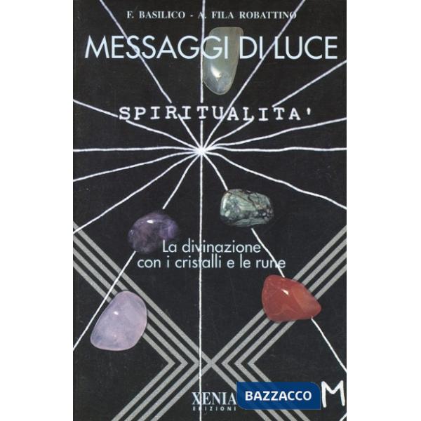 Messaggi di luce. La divinazione con i cristalli e le rune