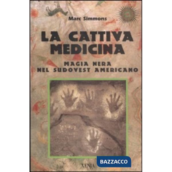 Cattiva medicina. Magia nera nel sudovest americano (La)