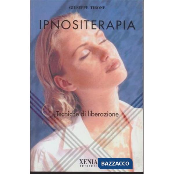 Ipnositerapia. Tecniche di liberazione