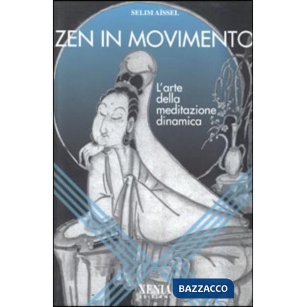 Zen in movimento. L'arte della meditazione dinamica