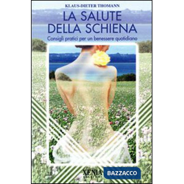 Salute della schiena. Consigli pratici per un benessere quotidiano (La)