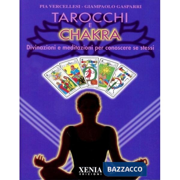 Tarocchi e chakra. Divinazioni e meditazioni per conoscere se stessi. Con 22 carte