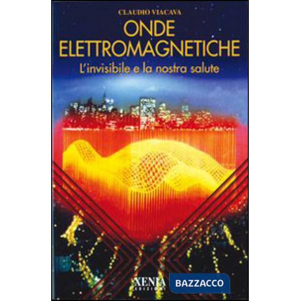 Onde elettromagnetiche. L'invisibile e la nostra salute