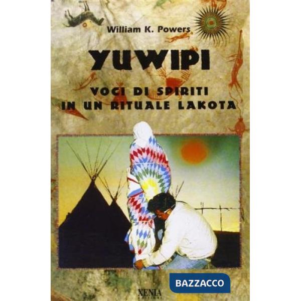 Yuwipi. Voci di spiriti in un rituale lakota