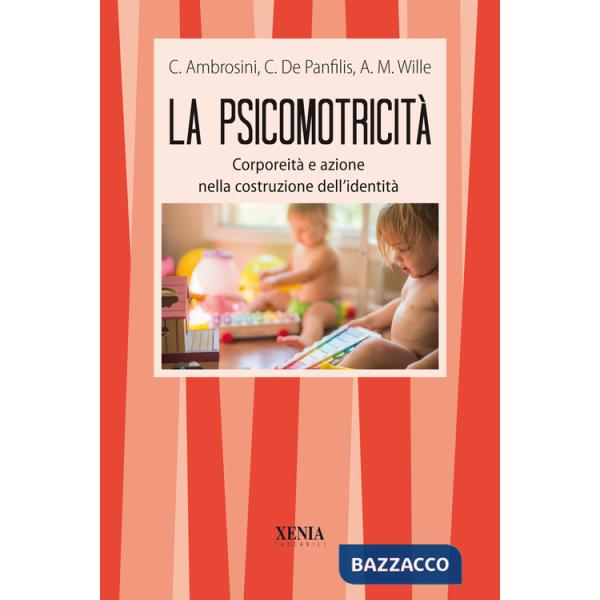 Psicomotricità. Corporeità e azione nella costruzione dell'identità (La)