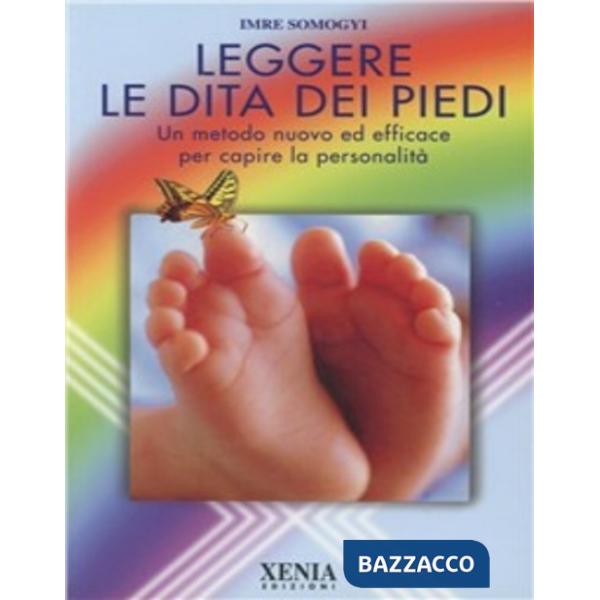 Leggere le dita dei piedi. Un metodo nuovo ed efficace per capire la personalità