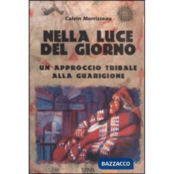 Nella luce del giorno. Un approccio tribale alla guarigione