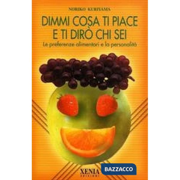 Dimmi cosa ti piace e ti dirò chi sei. Le preferenze alimentari e la personalità