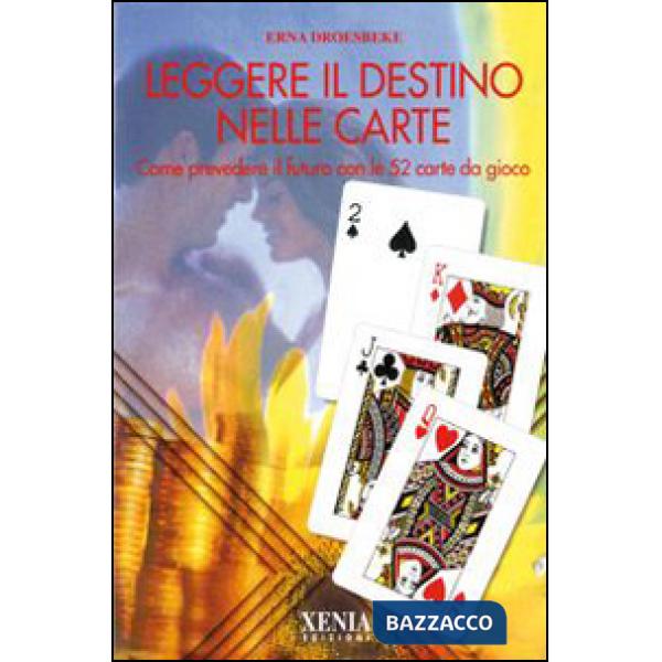Leggere il destino nelle carte. Come prevedere il futuro con le 52 carte da gioco