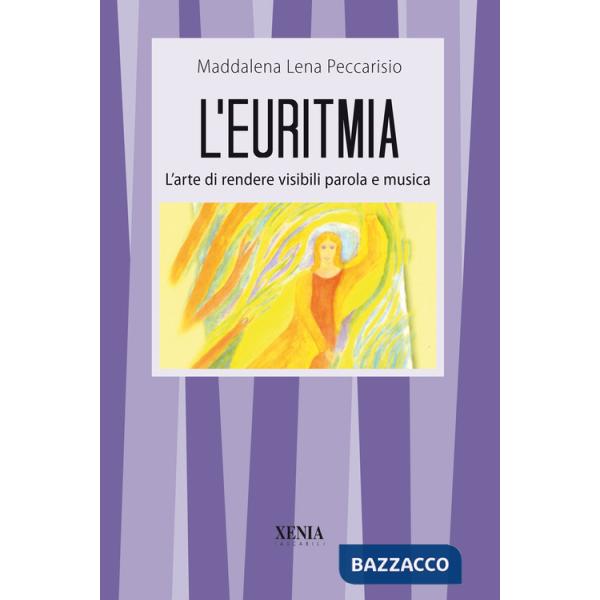 Euritmia. L'arte di rendere visibili parola e musica (L')