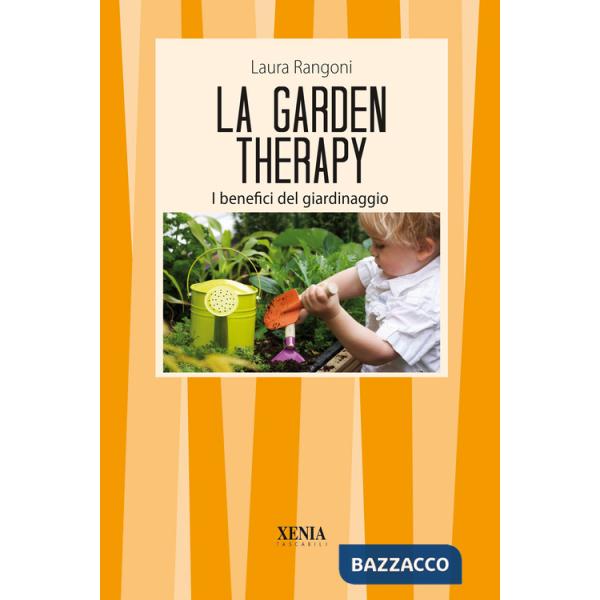 Garden therapy. Giardinaggio e benessere (La)