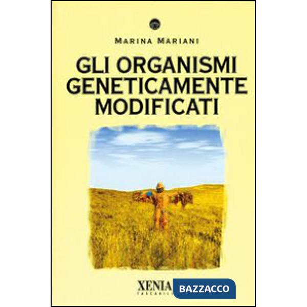 Organismi geneticamente modificati (Gli)