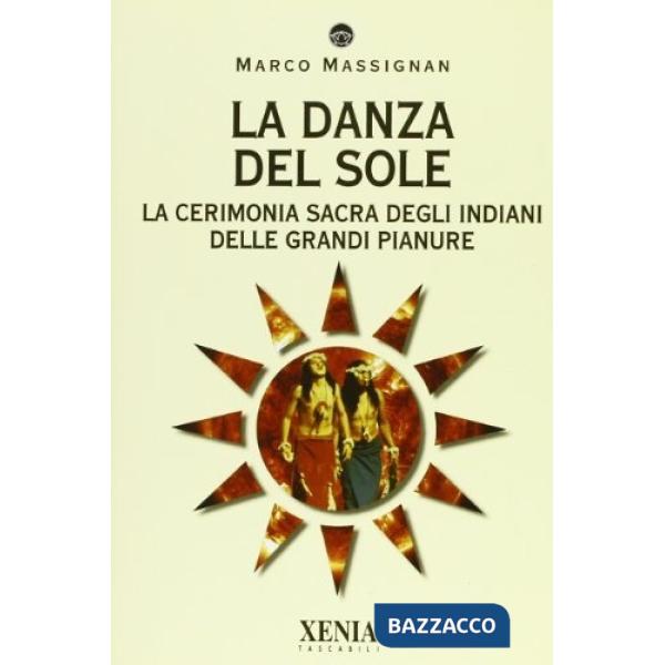 Danza del sole. La cerimonia sacra degli indiani delle grandi pianure (La)