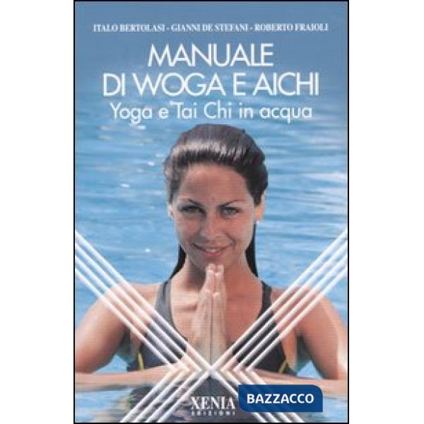Manuale di Woga e Aichi. Yoga e Tai Chi in acqua