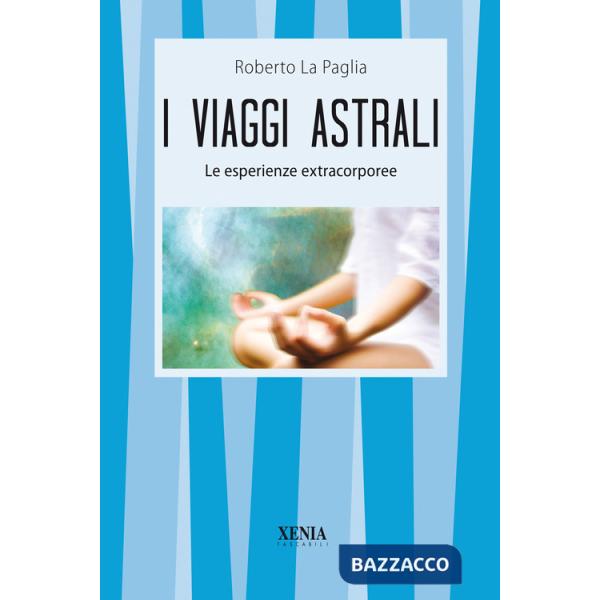 Viaggi astrali. Le esperienze extracorporee (I)