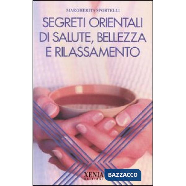 Segreti orientali di salute, bellezza e rilassamento